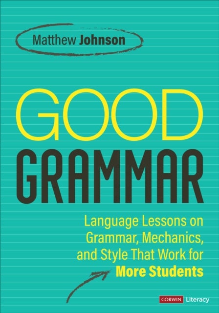 Good Grammar [Grades 6-12] - Joyful and Affirming Language Lessons That Work for More Students