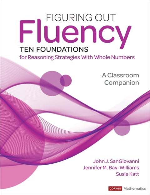 Figuring Out Fluency--Ten Foundations for Reasoning Strategies With Whole Numbers - A Classroom Companion