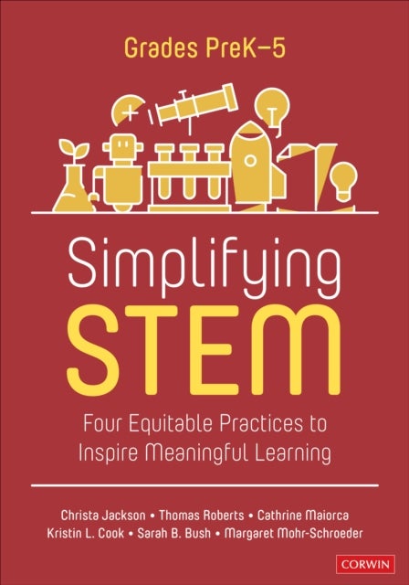 Simplifying STEM [PreK-5] - Four Equitable Practices to Inspire Meaningful Learning