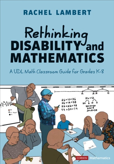 Rethinking Disability and Mathematics - A UDL Math Classroom Guide for Grades K-8