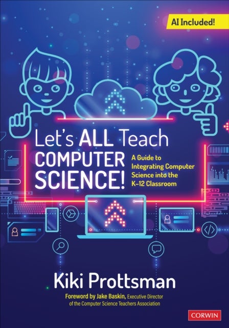 Let's All Teach Computer Science! - A Guide to Integrating Computer Science Into the K-12 Classroom