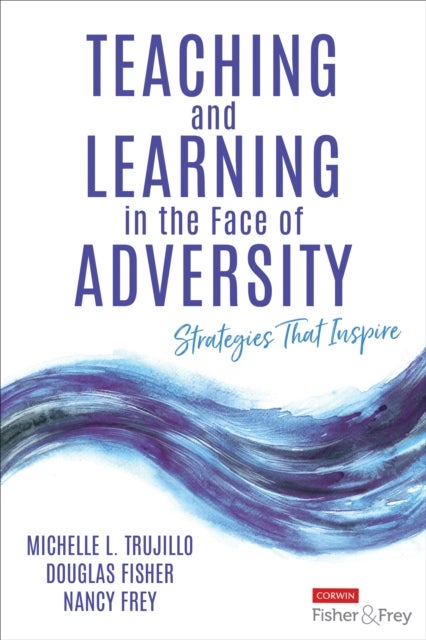 Teaching and Learning in the Face of Adversity - Strategies That Inspire