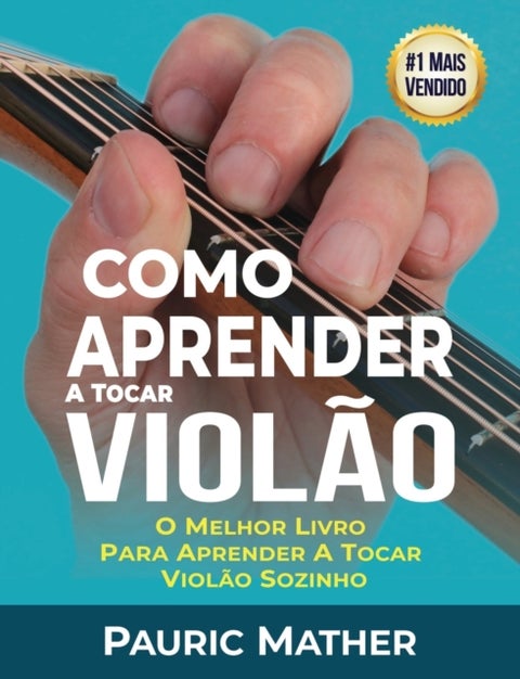 Como Aprender a Tocar Violao - O Melhor Livro Para Aprender a Tocar Violao Sozinho