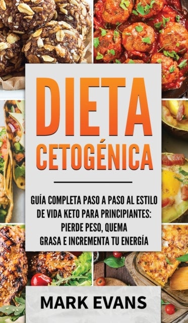 Dieta Cetogenica - Guia completa paso a paso al estilo de vida keto para principiantes - pierde peso, quema grasa e inc