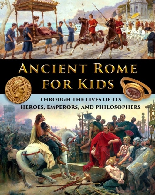 Bilde av Ancient Rome For Kids Through The Lives Of Its Heroes, Emperors, And Philosophers Av Catherine Fet