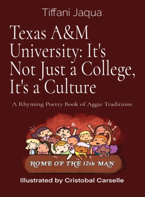 Texas A&M University - It's Not Just a College, It's a Culture: A Rhyming Poetry Book of Aggie Traditions