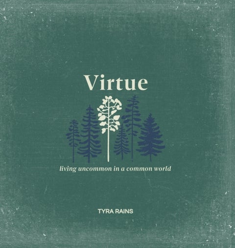 Virtue - Living Uncommon in a Common World