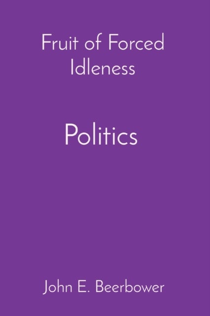 Politics, History and Ideology - Fruit of Forced Idleness