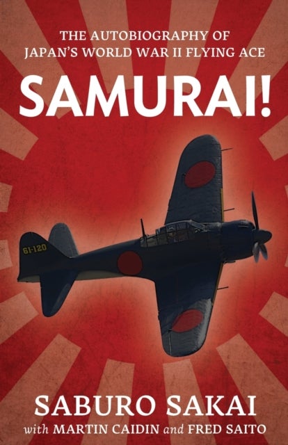Samurai! - The Autobiography of Japan's World War II Flying Ace