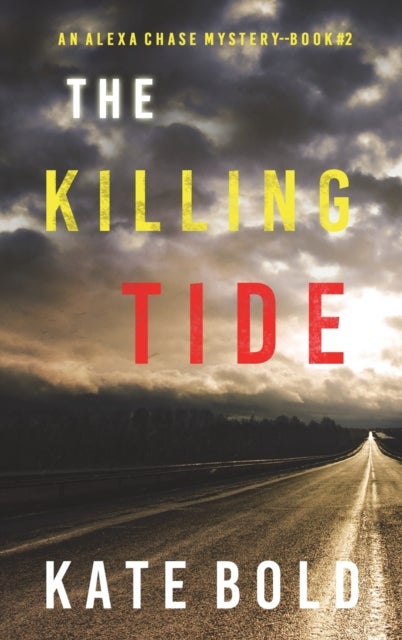 Bilde av The Killing Tide (an Alexa Chase Suspense Thriller-book 2) Av Kate Bold