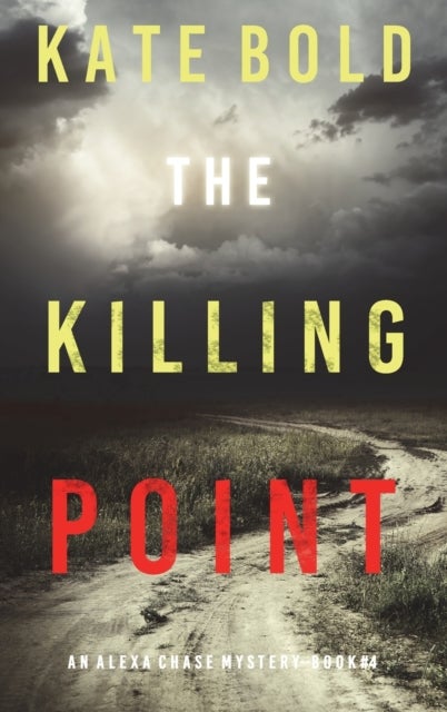 Bilde av The Killing Point (an Alexa Chase Suspense Thriller-book 4) Av Kate Bold