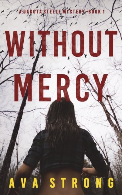Bilde av Without Mercy (a Dakota Steele Fbi Suspense Thriller-book 1) Av Ava Strong