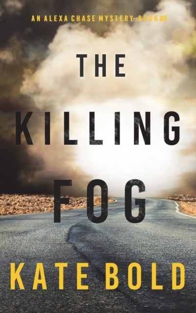 Bilde av The Killing Fog (an Alexa Chase Suspense Thriller-book 5) Av Kate Bold
