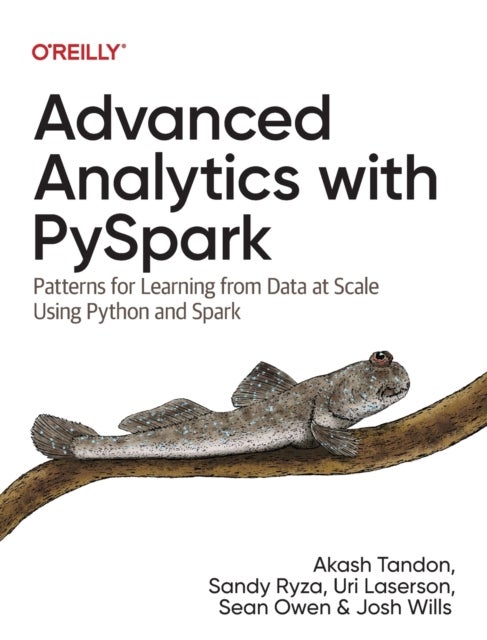 Bilde av Advanced Analytics With Pyspark Av Akash Tandon, Sandy Ryza, Uri Laserson, Sean Owen, Josh Wills