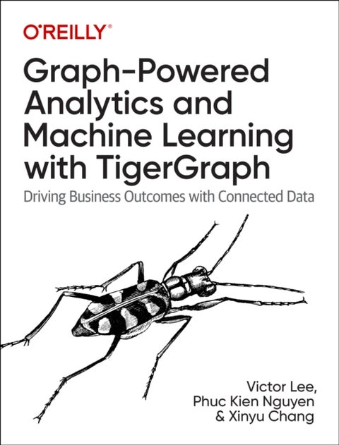 Graph-Powered Analytics and Machine Learning with TigerGraph - Driving Business Outcomes with Connected Data