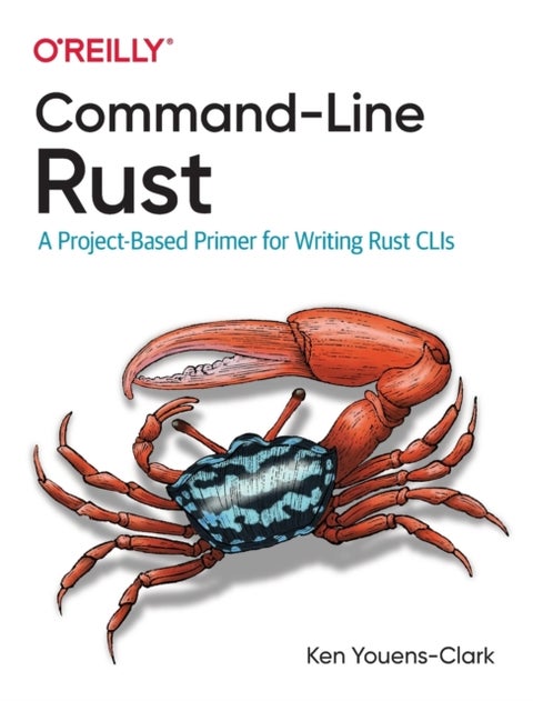 Command-Line Rust - A Project-Based Primer for Writing Rust CLIs