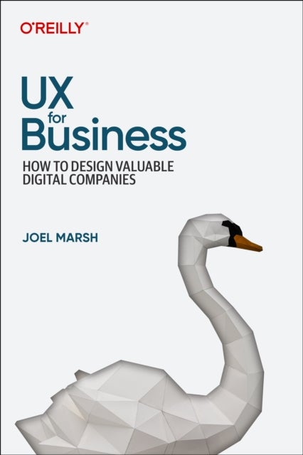 UX for Business - How to Design Valuable Digital Companies