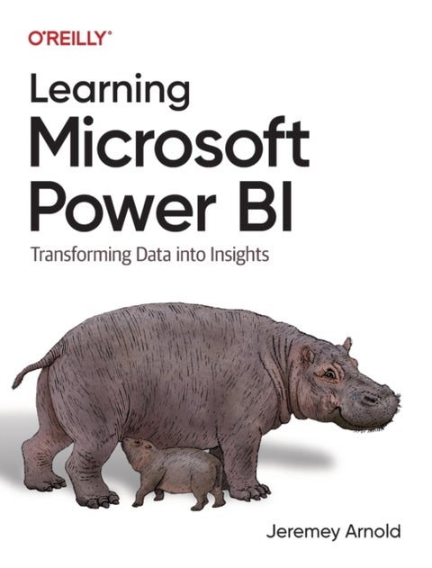 Learning Microsoft Power Bi - Transforming Data Into Insights