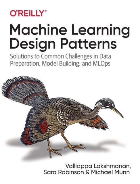 Bilde av Machine Learning Design Patterns Av Valliappa Lakshmanan