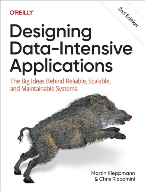Designing Data-Intensive Applications - The Big Ideas Behind Reliable, Scalable, and Maintainable Systems