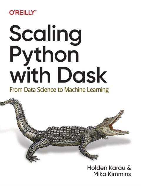 Scaling Python with Dask - From Data Science to Machine Learning