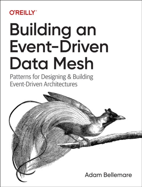 Building an Event-Driven Data Mesh - Patterns for Designing & Building Event-Driven Architectures