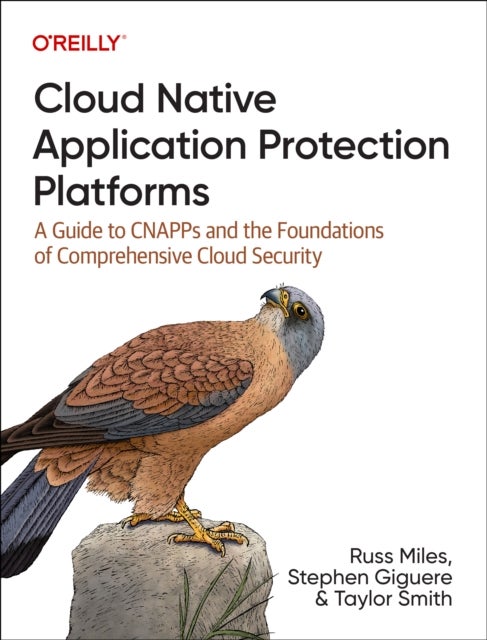 Cloud Native Application Protection Platforms - A Guide to Cnapps and the Foundations of Comprehensive Cloud Security