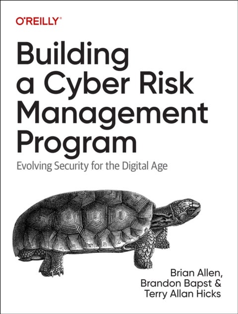 Building a Cyber Risk Management Program - Evolving Security for the Digital Age