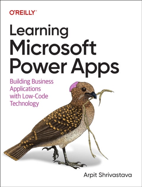 Learning Microsoft Power Apps - Building Business Applications with Low-Code Technology