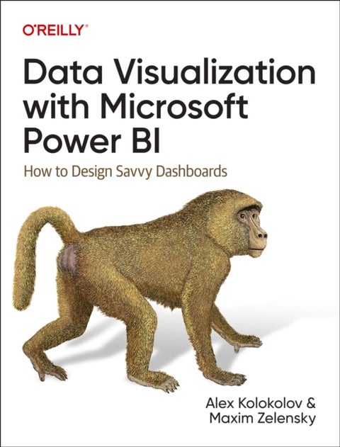 Data Visualization with Microsoft Power Bi - How to Design Savvy Dashboards