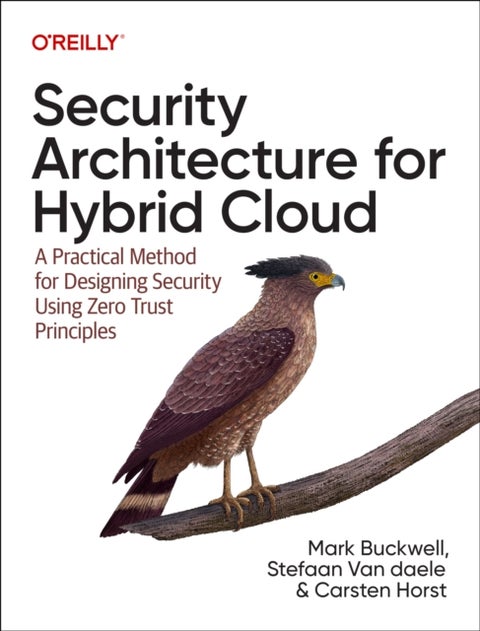 Security Architecture for Hybrid Cloud - A Practical Method for Designing Security Using Zero Trust Principles
