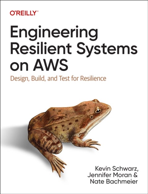 Engineering Resilient Systems on AWS - Design, Build, and Test for Resilience