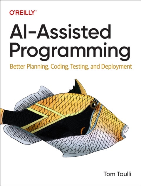 AI-Assisted Programming - Better Planning, Coding, Testing, and Deployment