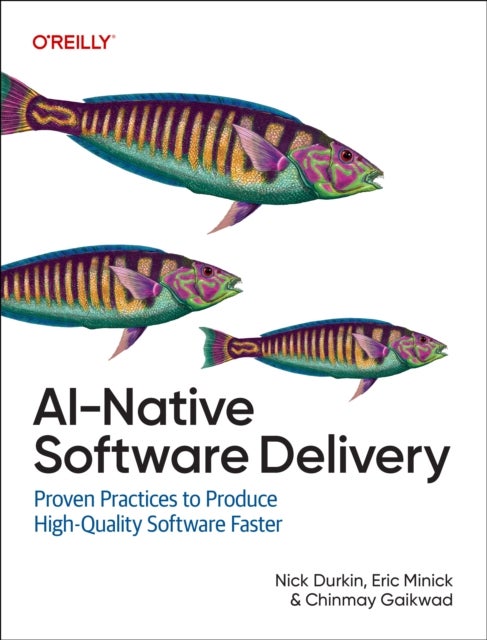 AI-Native Software Delivery - Proven Practices to Produce High-Quality Software Faster