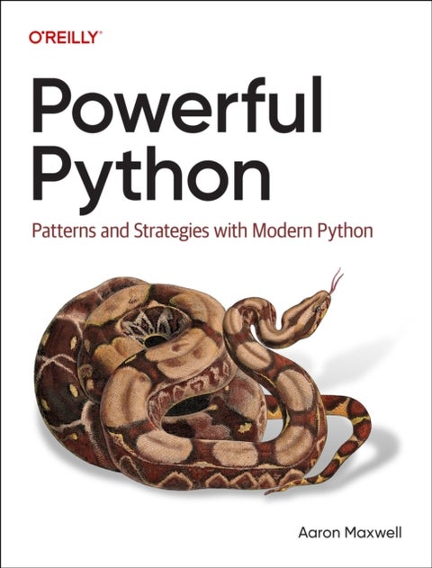 Powerful Python - Patterns and Strategies with Modern Python
