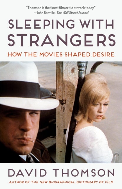 Sleeping with Strangers - How the Movies Shaped Desire