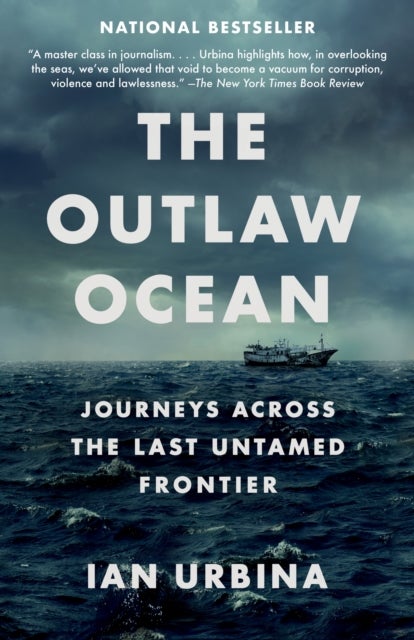 The Outlaw Ocean - Journeys Across the Last Untamed Frontier