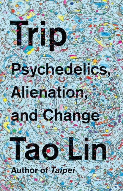 Trip - Psychedelics, Alienation, and Change