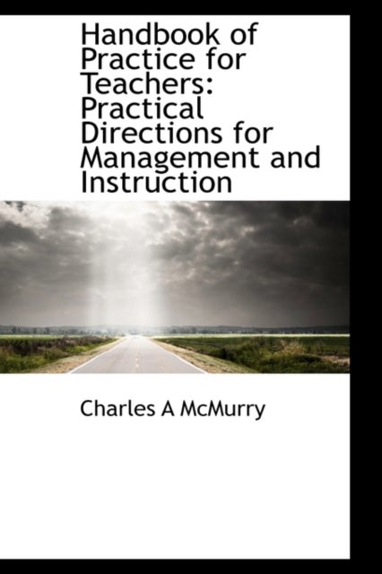 Handbook of Practice for Teachers - Practical Directions for Management and Instruction