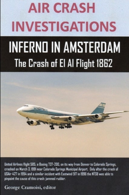Bilde av Air Crash Investigations, Inferno In Amsterdam The Crash Of El Al Flight 1862 Av Editor George Cramoisi