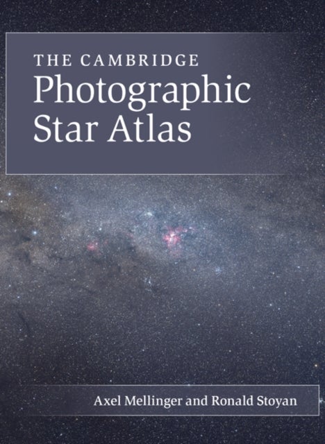 Bilde av The Cambridge Photographic Star Atlas Av Axel (central Michigan University) Mellinger, Ronald Stoyan