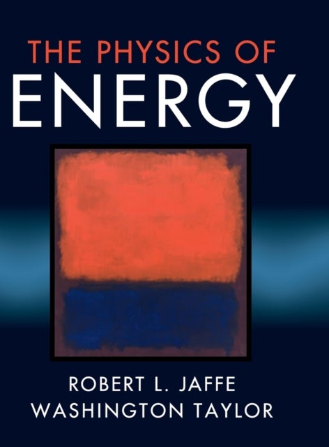 Bilde av The Physics Of Energy Av Robert L. (massachusetts Institute Of Technology) Jaffe, Washington (massachusetts Institute Of Technology) Taylor
