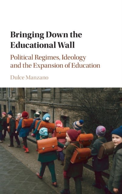 Bringing Down the Educational Wall - Political Regimes, Ideology, and the Expansion of Education
