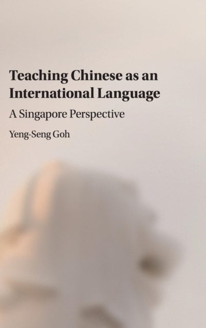 Teaching Chinese as an International Language - A Singapore Perspective