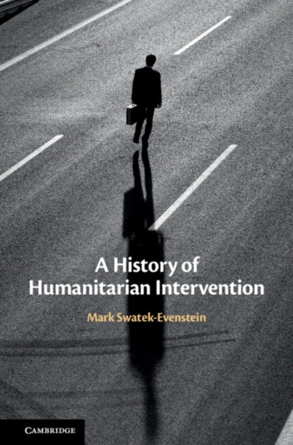 Bilde av A History Of Humanitarian Intervention Av Mark Swatek-evenstein