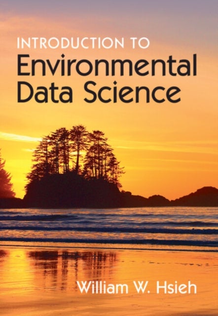 Bilde av Introduction To Environmental Data Science Av William W. (university Of British Columbia Vancouver) Hsieh