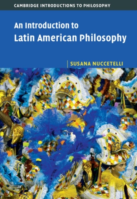 Bilde av An Introduction To Latin American Philosophy Av Susana (st Cloud State University Minnesota) Nuccetelli