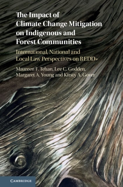 The Impact of Climate Change Mitigation on Indigenous and Forest Communities - International, National and Local Law Perspectives on REDD+
