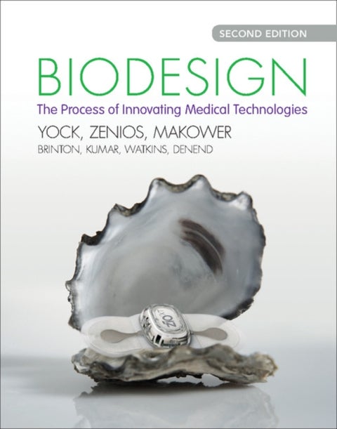 Biodesign - The Process of Innovating Medical Technologies