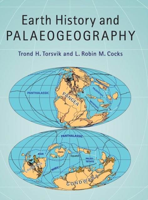 Bilde av Earth History And Palaeogeography Av Trond H. (universitetet I Oslo) Torsvik, L. Robin M. (natural History Museum London) Cocks